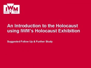 An Introduction to the Holocaust using IWMs Holocaust
