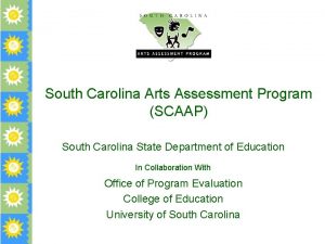 South Carolina Arts Assessment Program SCAAP South Carolina