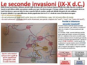 Le seconde invasioni IXX d C Nella lezione