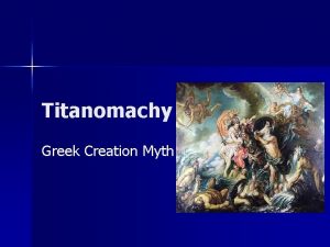 Titanomachy Greek Creation Myth I The Titanomachy The