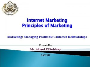 Internet Marketing Principles of Marketing Managing Profitable Customer