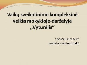 Sonata Laicnait aukltoja metodinink Mokykladarelis Vyturlis steigta ir