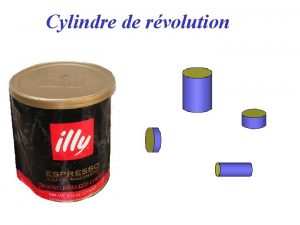 Cylindre de rvolution Cylindre de rvolution 1 Dfinition