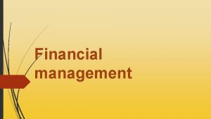 Financial management Vocabulary Budget is a financial plan