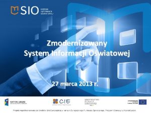 Zmodernizowany System Informacji Owiatowej 27 marca 2013 r