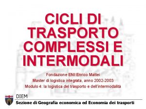 CICLI DI TRASPORTO COMPLESSI E INTERMODALI Fondazione ENI