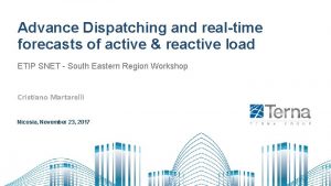 Advance Dispatching and realtime forecasts of active reactive