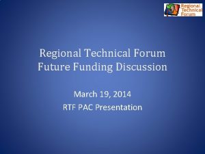 Regional Technical Forum Future Funding Discussion March 19