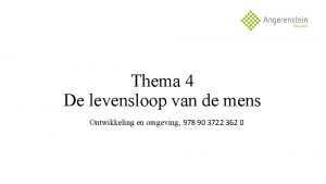 Thema 4 De levensloop van de mens Ontwikkeling