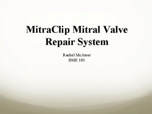 Mitra Clip Mitral Valve Repair System Rachel Mc