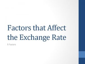 Factors that Affect the Exchange Rate 5 Factors