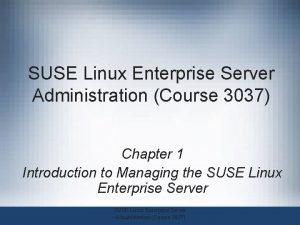 SUSE Linux Enterprise Server Administration Course 3037 Chapter