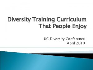 Diversity Training Curriculum That People Enjoy UC Diversity