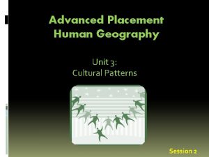 Advanced Placement Human Geography Unit 3 Cultural Patterns