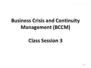 Business Crisis and Continuity Management BCCM Class Session