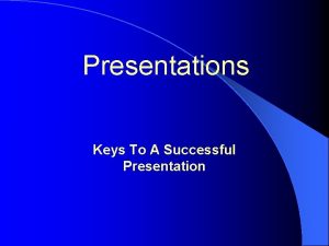 Presentations Keys To A Successful Presentation Summary Introduction