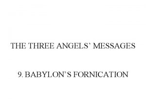 THE THREE ANGELS MESSAGES 9 BABYLONS FORNICATION WHO