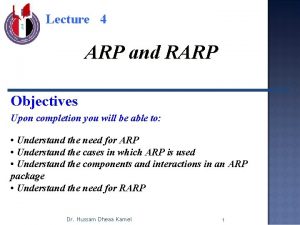 Lecture 4 ARP and RARP Objectives Upon completion