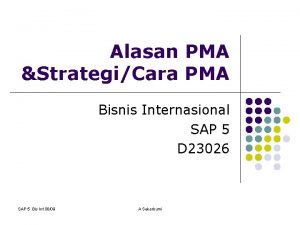 Alasan PMA StrategiCara PMA Bisnis Internasional SAP 5