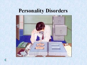 Personality Disorders Definition Personality Disorder an enduring pattern