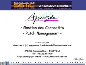 Gestion des Correctifs Patch Management Olivier CALEFF olivier