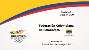 Mdulo 1 Gestin ODO Federacin Colombiana de Baloncesto