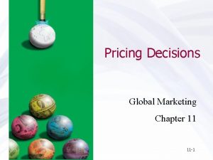 Pricing Decisions Global Marketing Chapter 11 11 1