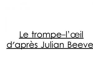 Le trompelil daprs Julian Beeve Exotisme en plein