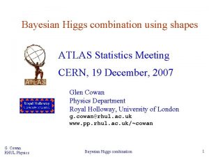 Bayesian Higgs combination using shapes ATLAS Statistics Meeting