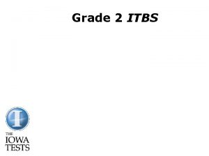 Grade 2 ITBS Grade 2 ITBS April 2012