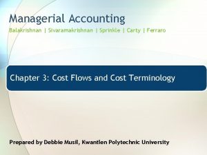 Managerial Accounting Balakrishnan Sivaramakrishnan Sprinkle Carty Ferraro Chapter