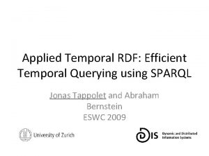 Applied Temporal RDF Efficient Temporal Querying using SPARQL