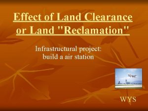 Effect of Land Clearance or Land Reclamation Infrastructural