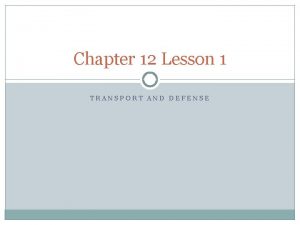 Chapter 12 Lesson 1 TRANSPORT AND DEFENSE Essential