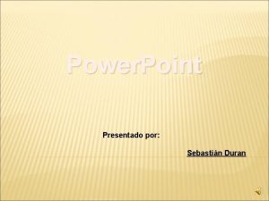 Power Point Presentado por Sebastin Duran Que es