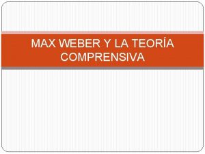 MAX WEBER Y LA TEORA COMPRENSIVA CONTEXTO HISTRICO