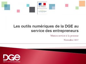 Les outils numriques de la DGE au service