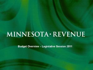 Budget Overview Legislative Session 2011 Mission Our mission