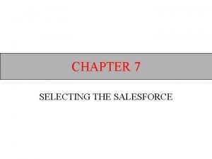 CHAPTER 7 SELECTING THE SALESFORCE THE SELECTION PROCESS