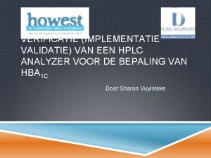 VERIFICATIE IMPLEMENTATIE VALIDATIE VAN EEN HPLC ANALYZER VOOR