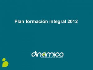 Plan formacin integral 2012 Plan de formacin 1