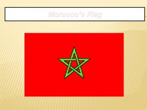 Moroccos Flag Morocco Morocco is located in the