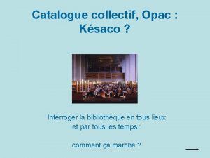 Catalogue collectif Opac Ksaco Interroger la bibliothque en