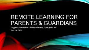REMOTE LEARNING FOR PARENTS GUARDIANS Duggan Academy and