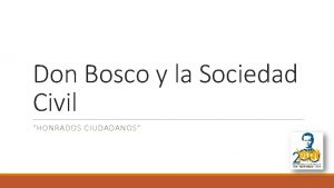 Don Bosco y la Sociedad Civil HONRADOS CIUDADANOS