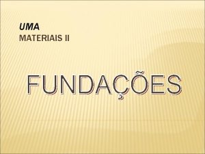 UMA MATERIAIS II DEFINIO MATERIAIS USADOS TIPOS DE