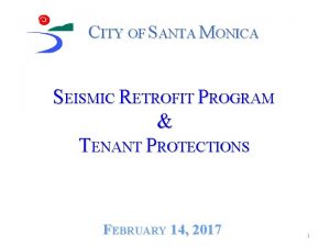 CITY OF SANTA MONICA SEISMIC RETROFIT PROGRAM TENANT