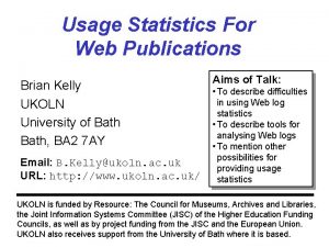 Usage Statistics For Web Publications Brian Kelly UKOLN