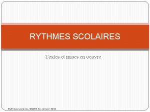 RYTHMES SCOLAIRES Textes et mises en oeuvre Rythmes