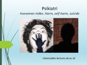 Psikiatri Asesemen risiko Harm selfharm suicide cleostudies lecture